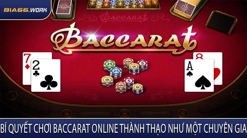 Bí Quyết Chơi Baccarat Online Thành Thạo Như Một Chuyên Gia