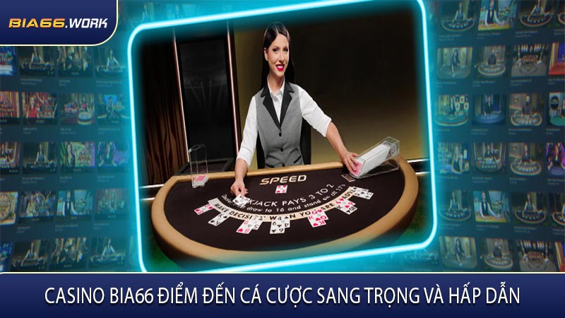 Casino BIA66 Điểm Đến Cá Cược Sang Trọng Và Hấp Dẫn
