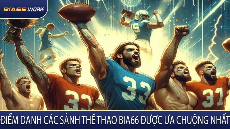 Điểm Danh Các Sảnh Thể Thao BIA66 Được Ưa Chuộng Nhất