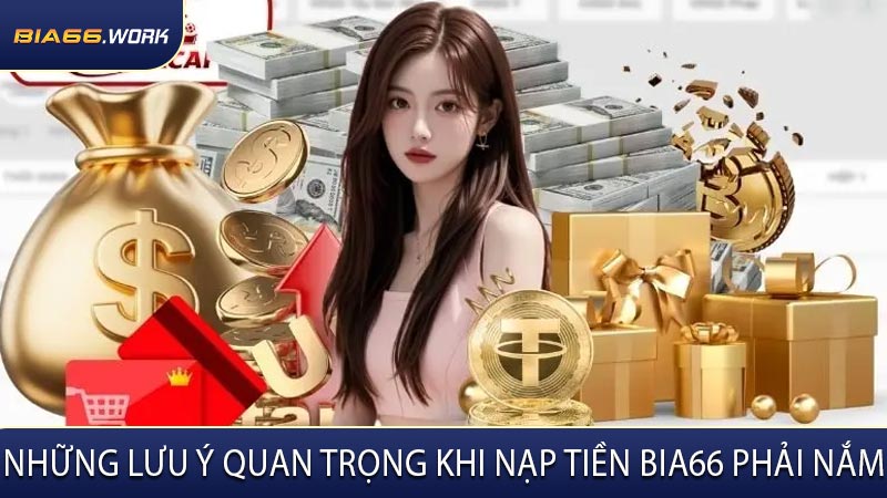 Những Lưu Ý Quan Trọng Khi Nạp Tiền BIA66 Phải Nắm