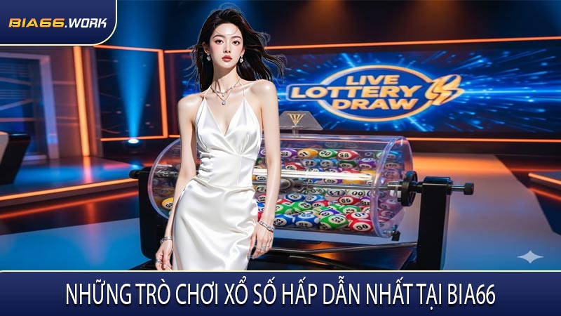 Những Trò Chơi Xổ Số Hấp Dẫn Nhất Tại BIA66