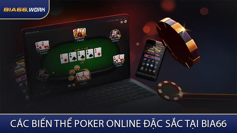 Các Biến Thể Poker Online Đặc Sắc Tại BIA66